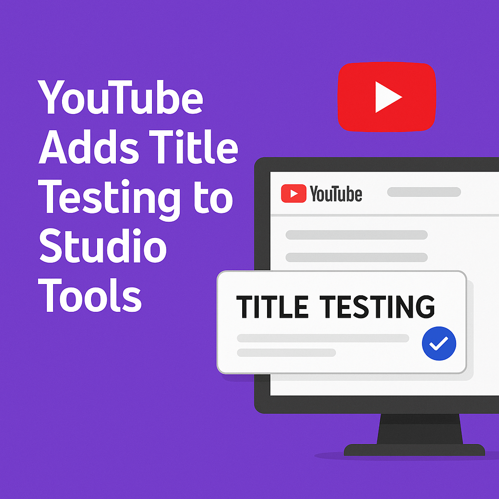 YouTube Adds Title Testing to Studio Tools