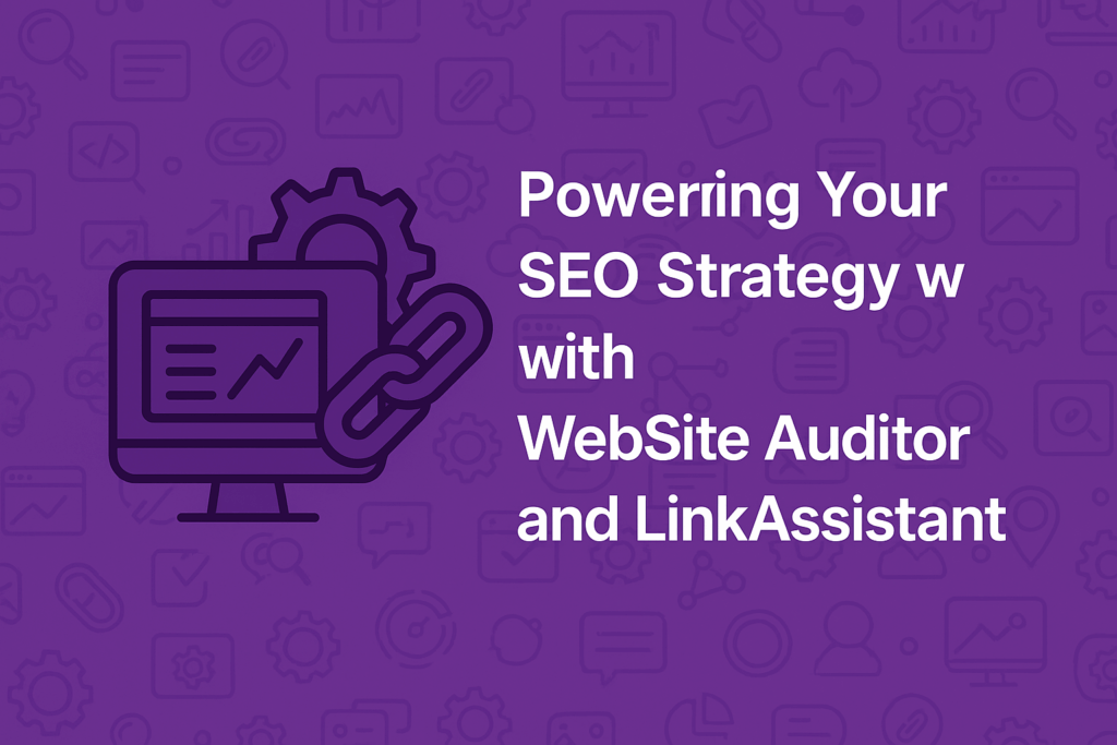 SEO strategy illustration featuring WebSite Auditor and LinkAssistant tools used for website optimisation and backlink management.